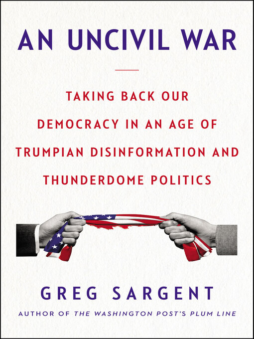 Title details for An Uncivil War by Greg Sargent - Wait list